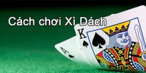 Cách Chơi Bài Xì Dách - Luật Tham Gia, Mẹo Chơi Tại Fun88