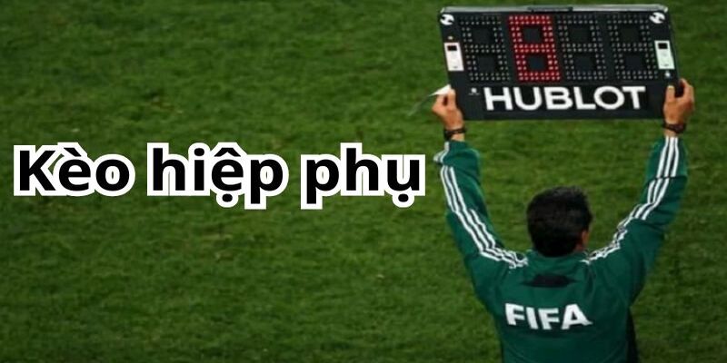 Kèo hiệp phụ là gì? Kinh nghiệm cược thắng 100% tại Fun88 2 Giới thiệu về kèo hiệp phụ